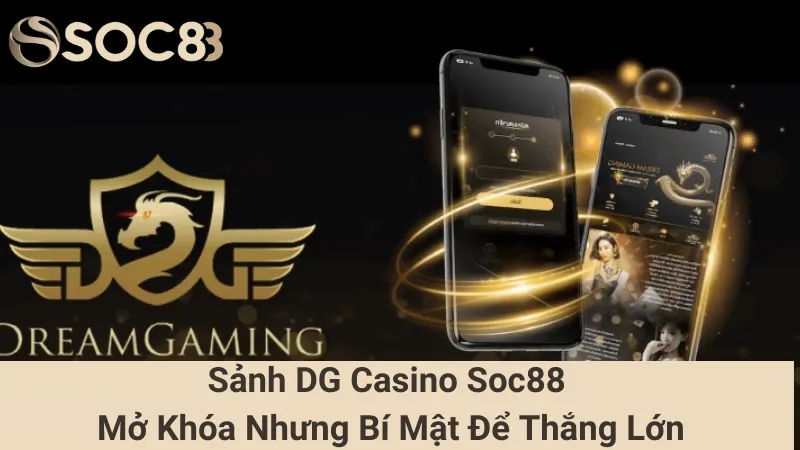 Sảnh Dg Casino Soc88 - Mở Khóa Nhưng Bí Mật Để Thắng Lớn